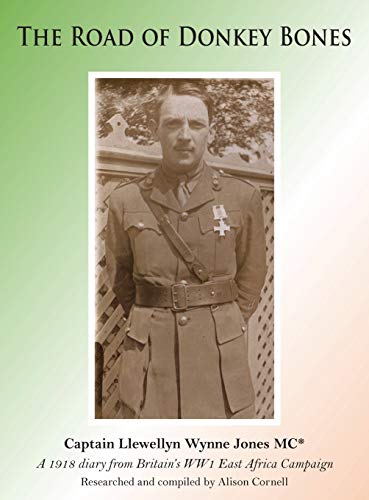 Road of Donkey Bones  A 1918 Diary from Britain's WWI East Africa Campaign [Hardcover]