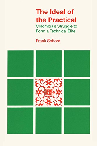 The Ideal of the Practical Colombias Struggle to Form a Technical Elite [Paperback]
