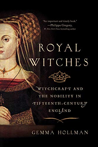 Royal Witches Witchcraft and the Nobility in Fifteenth-Century England [Paperback]