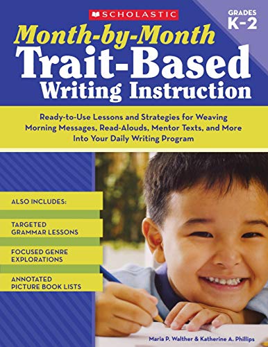 Month-by-Month Trait-Based Writing Instruction Ready-to-Use Lessons and Strateg [Paperback]