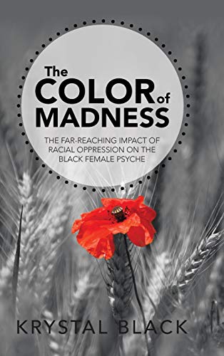 The Color Of Madness The Far-Reaching Impact Of Racial Oppression On The Black  [Hardcover]