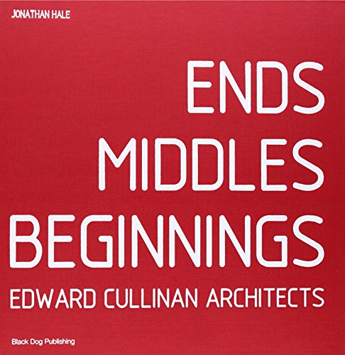 Ends Middles Beginnings Edward Cullinan Architect [Hardcover]