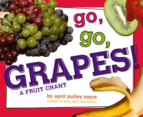 Go, Go, Grapes A Fruit Chant [Hardcover]