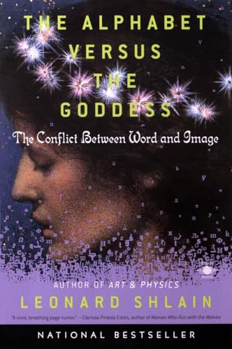 The Alphabet Versus the Goddess: The Conflict Between Word and Image [Paperback]