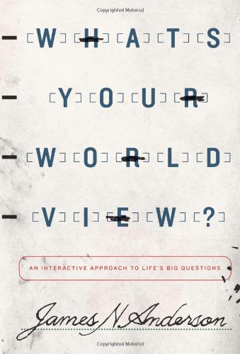 What's Your Worldview An Interactive Approach To Life's Big Questions [Paperback]