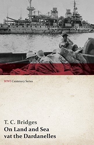 On Land And Sea At The Dardanelles (wwi Centenary Series) [Paperback]