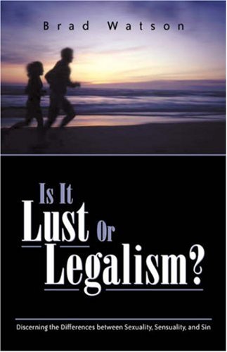 Is It Lust Or Legalism [Paperback]