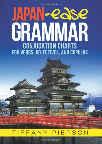 Japan-Ease Grammar Conjugation Charts For Verbs, Adjectives, And Copulas [Paperback]