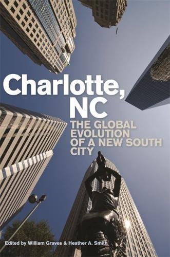 Charlotte, NC The Global Evolution of a New South City [Paperback]