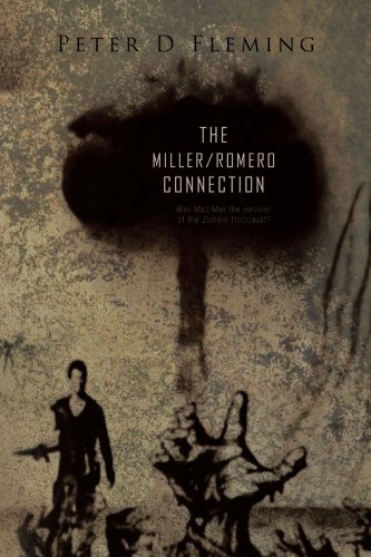 The Miller/romero Connection Was Mad Max The Survivor Of The Zombie Holocaust [Paperback]