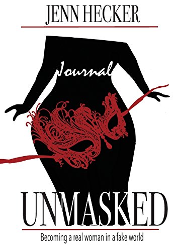 Unmasked Becoming A Real Woman In A Fake World Journal [Paperback]