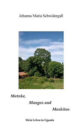 Matoke, Mangos und Moskitos [Paperback]