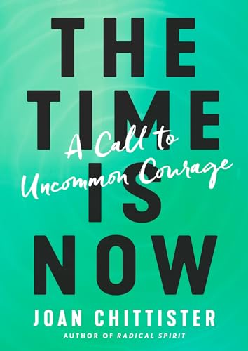 The Time Is Now A Call to Uncommon Courage [Hardcover]