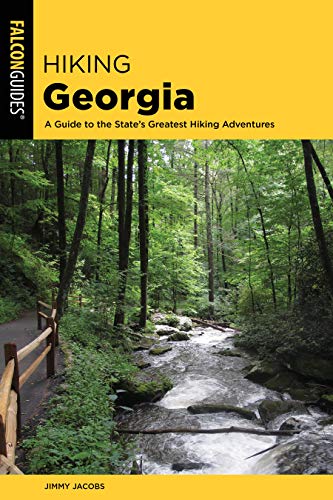Hiking Georgia A Guide to the States Greatest Hiking Adventures [Paperback]