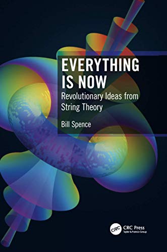 Everything is Now: Revolutionary Ideas from String Theory [Paperback]