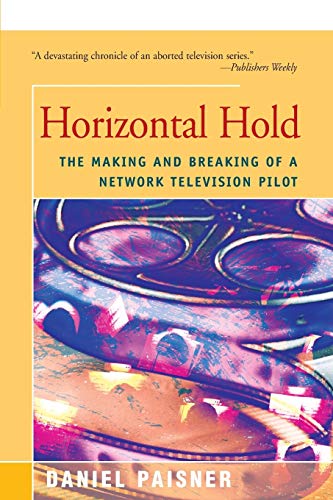 Horizontal Hold The Making and Breaking of a Network Television Pilot [Paperback]
