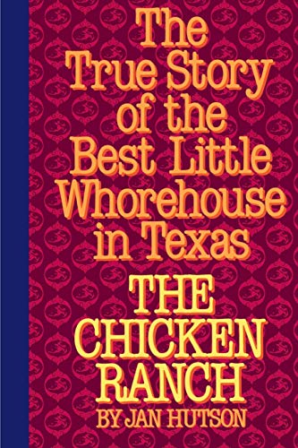 The Chicken Ranch The True Story Of The Best Little Whorehouse In Texas [Paperback]