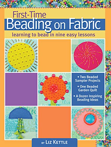 First-Time Beading on Fabric Learning to Bead in Nine Easy Lessons [Paperback]
