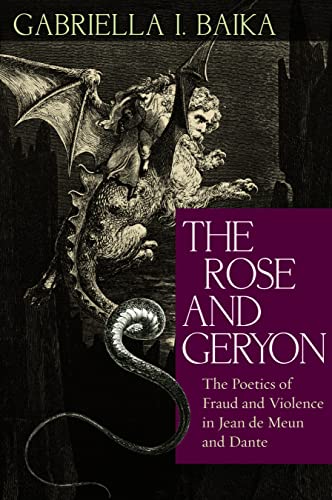 The Rose And Geryon The Poetics Of Fraud And Violence In Jean De Meun And Dante [Hardcover]
