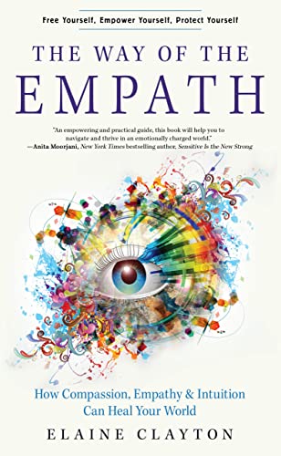 The Way of the Empath How Compassion, Empathy, and Intuition Can Heal Your Worl [Paperback]