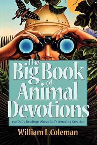 Big Book Of Animal Devotions, The 250 Daily Readings About God's Amazing Creati [Paperback]