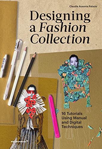 Designing a Fashion Collection 16 Tutorials Using Manual and Digital Techniques [Paperback]