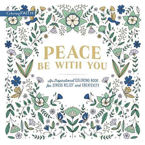 Peace Be with You: An Inspirational Coloring Book for Stress Relief and Creativi [Paperback]