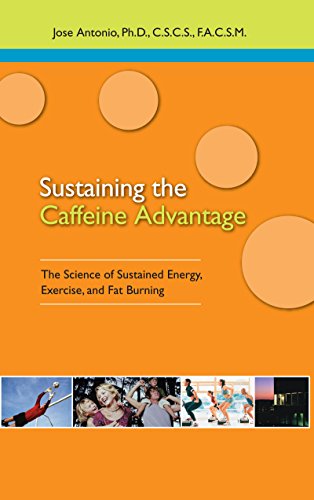 Sustaining the Caffeine Advantage The Science of Sustained Energy, Exercise, an [Paperback]