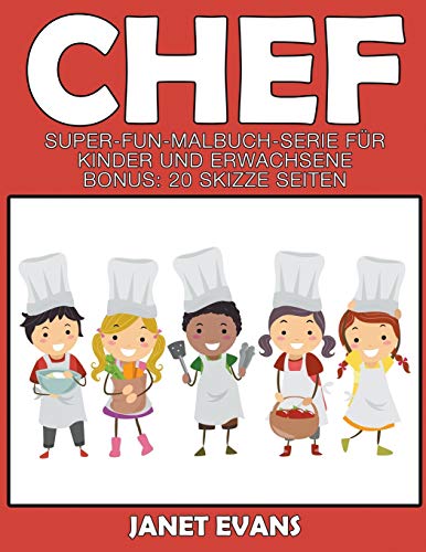 Chef  Super Fun Malbuch Serie Fur Kinder und Erwachsene (Bonus 20 Skizze Seite [Paperback]