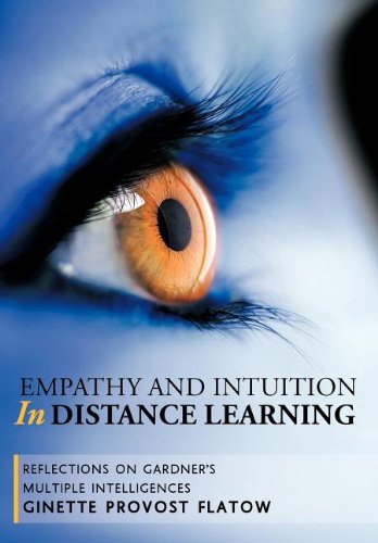 Empathy and Intuition in Distance Learning  Reflections on Gardner's Multiple I [Hardcover]