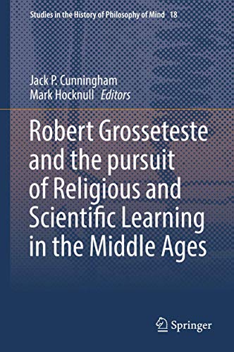 Robert Grosseteste and the pursuit of Religious and Scientific Learning in the M [Hardcover]