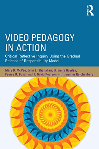 Video Pedagogy in Action Critical Reflective Inquiry Using the Gradual Release  [Paperback]
