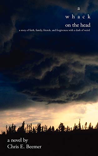 Whack on the Head  A Story of Faith, Family, Friends, and Forgiveness with a Da [Paperback]