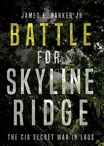 Battle for Skyline Ridge The CIA Secret War in Laos [Paperback]