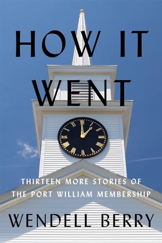 How it Went Thirteen More Stories of the Port William Membership [Paperback]