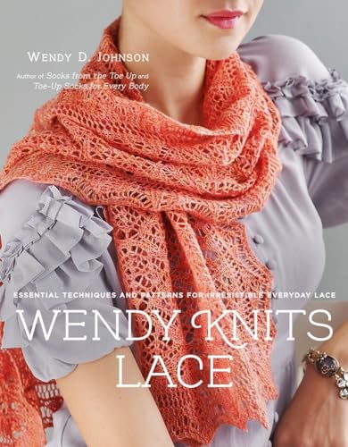 Wendy Knits Lace Essential Techniques and Patterns for Irresistible Everyday La [Paperback]