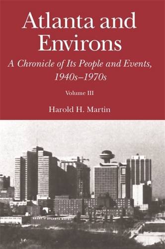 Atlanta and Environs A Chronicle of Its People and Events, 1940s-1970s [Paperback]