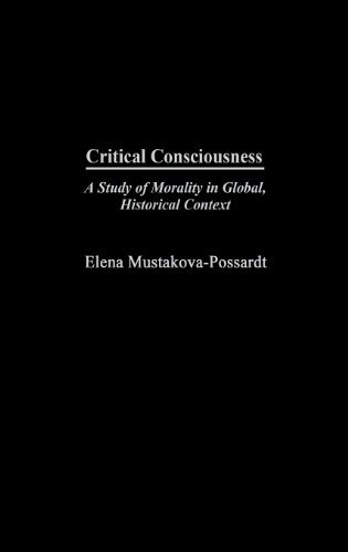 Critical Consciousness A Study Of Morality In Global, Historical Context [Hardcover]