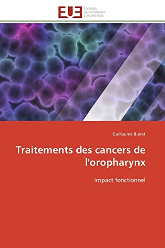Traitements Des Cancers De L'oropharynx Impact Fonctionnel (french Edition) [Paperback]