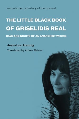 The Little Black Book of Grislidis Ral Days and Nights of an Anarchist Whore [Paperback]