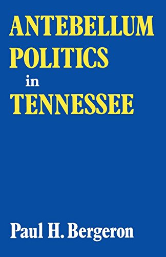 Antebellum Politics In Tennessee [Paperback]