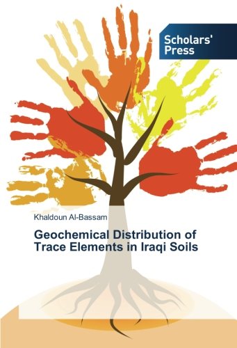 Geochemical Distribution Of Trace Elements In Iraqi Soils [Paperback]