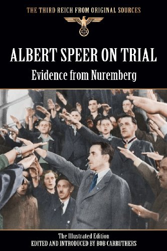 Albert Speer On Trial - Evidence From Nuremberg - The Illustrated Edition [Paperback]