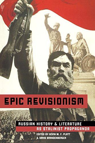 Epic Revisionism Russian History and Literature as Stalinist Propaganda [Paperback]
