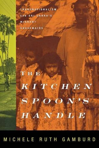 The Kitchen Spoon's Handle Transnationalism And Sri Lanka's Migrant Housemaids [Paperback]