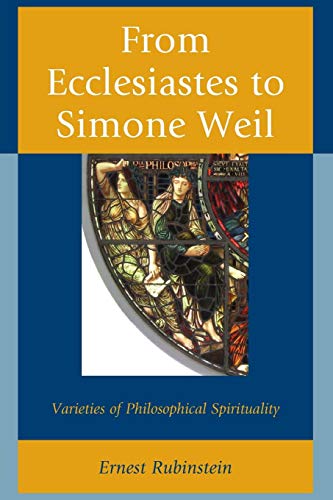 From Ecclesiastes to Simone Weil Varieties of Philosophical Spirituality [Paperback]