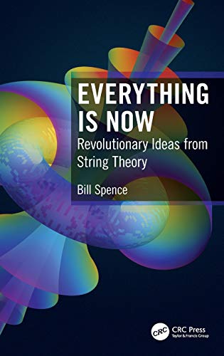 Everything is Now: Revolutionary Ideas from String Theory [Hardcover]