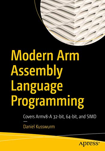 Modern Arm Assembly Language Programming Covers Armv8-A 32-bit, 64-bit, and SIM [Paperback]