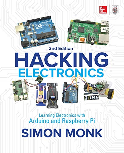 Hacking Electronics Learning Electronics with Arduino and Raspberry Pi, Second  [Paperback]