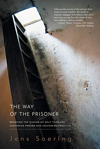 The Way of the Prisoner Breaking the Chains of Self through Centering Prayer an [Paperback]